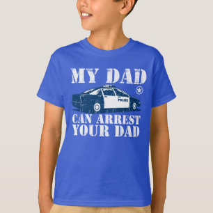Mijn vader kan je arresteren. t-shirt