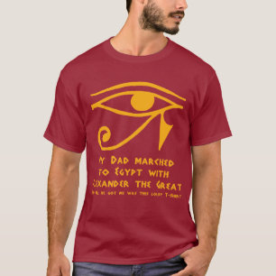 Mijn vader marcheerde naar Egypte met Alexander de T-shirt