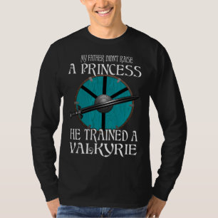 Mijn vader voedde geen prinses Viking Schild Ma op T-shirt