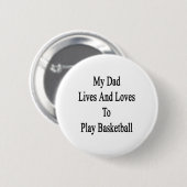 Mijn vader woont en speelt graag basketbal ronde button 5,7 cm (Voorkant /achterkant)