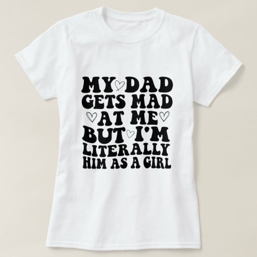 Mijn vader wordt boos op me, maar ik ben hem lette t-shirt (Design voorkant)