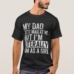 Mijn vader wordt boos op me, maar ik ben hem lette t-shirt