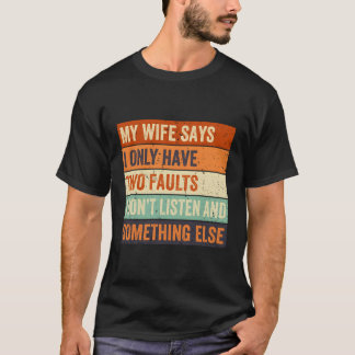 Mijn vader zegt dat ik maar twee fouten heb vaders t-shirt