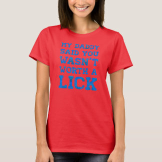 Mijn vader zei dat je een lul droeg. t-shirt