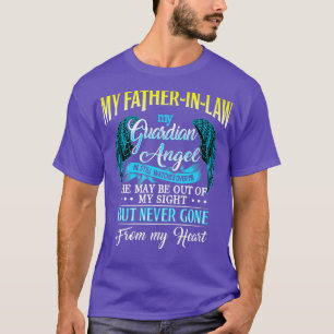 Mijn vaderInLaw Mijn Guardian Angel kijkt nog stee T-shirt