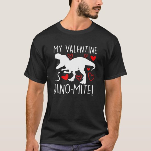 Mijn Valentijn is Dinomite Rex Dynamite Dino Mite T-shirt (Voorkant)