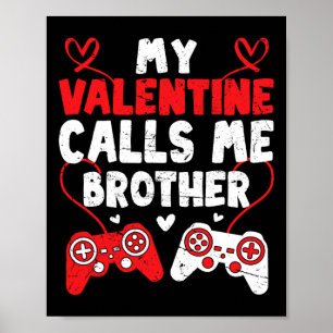 Mijn Valentijn noemt me Brother Gamer Bro Valentij Poster