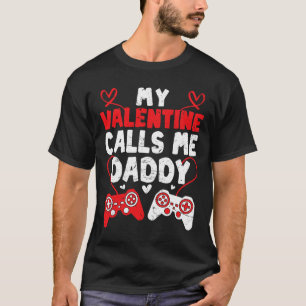 Mijn Valentijn noemt me Daddy Gamer Dad Valentijns T-shirt
