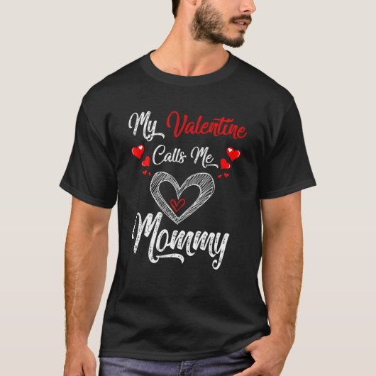 Mijn Valentijn noemt me mama Valentijnsdag T-shirt (Voorkant)
