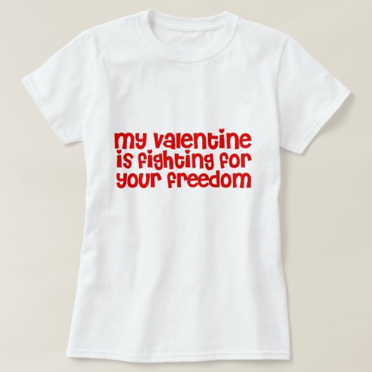 Mijn Valentijn vecht voor uw vrijheid T-shirt (Design voorkant)