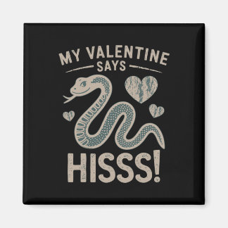 Mijn Valentijn zegt Funny Hisss Magneet