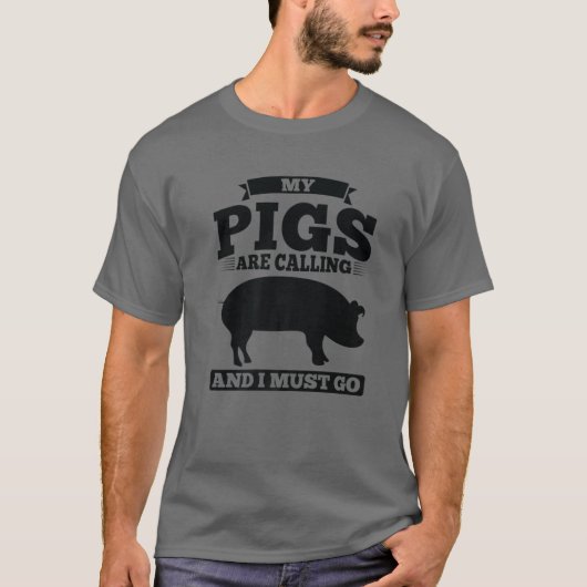 Mijn varkens bellen en ik moet gaan pingelen t-shirt (Voorkant)
