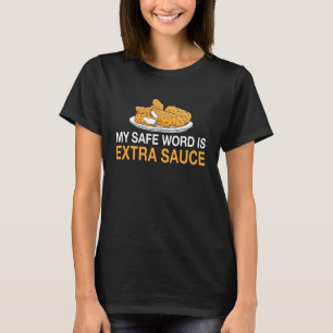 Mijn Veilige Woord Is Extra Saus Kip Filet T-shirt