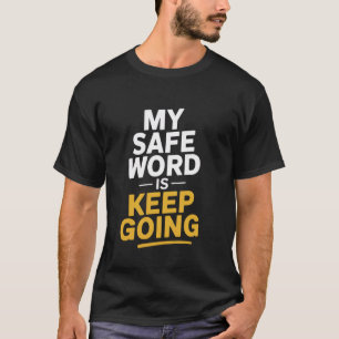 Mijn veilige woord is u201CHoud vol u201D Vies bre T-shirt