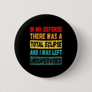 Mijn Verdediging Daar Totale Zonsverduistering Ronde Button 5,7 Cm