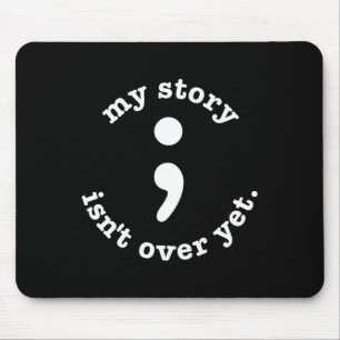 Mijn verhaal is nog niet voorbij semicolon Suicide Muismat