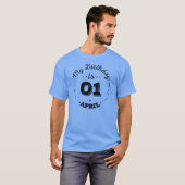 Mijn verjaardag is 1 april T-Shirt (Voorkant volledig)