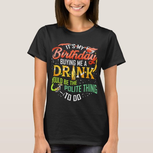 Mijn verjaardag Koop me een Drink Drink partij Win T-shirt (Voorkant)