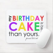 mijn verjaardagstaart is beter dan die van jou mou muismat (Met muis)