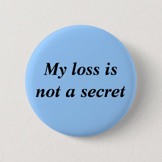 Mijn verlies is geen geheim ronde button 5,7 cm