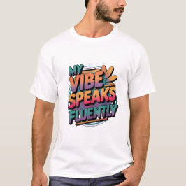 "Mijn Vibe Spreekt Vloeiend" citaten Heren tshirt