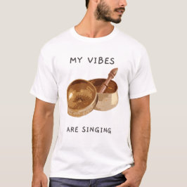 Mijn Vibes zijn zingende zingende kom T-shirt