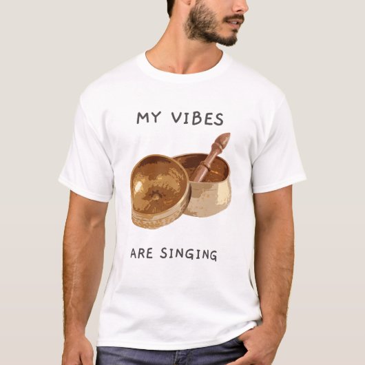 Mijn Vibes zijn zingende zingende kom T-shirt (Voorkant)
