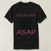 Mijn vijanden proberen me te doden, Geld ASAP te s T-shirt (Design voorkant)