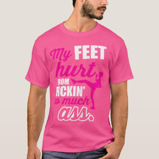 Mijn voeten doen pijn door kickboksen t-shirt