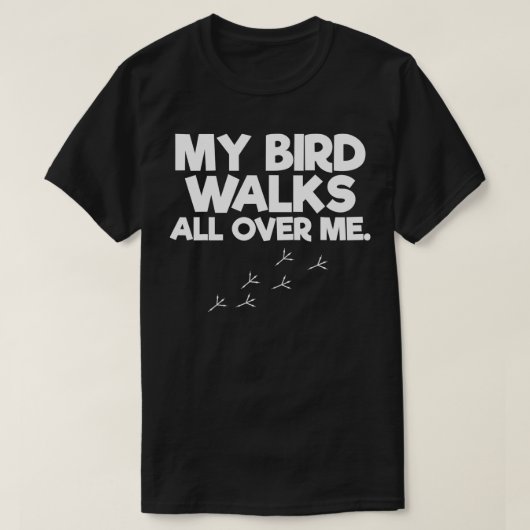 Mijn vogels lopen over me heen. t-shirt (Design voorkant)