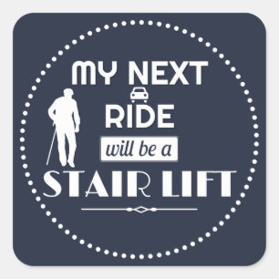 Mijn volgende Ride zal een Stair Lift zijn Vierkante Sticker