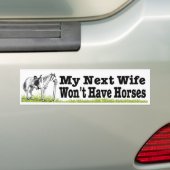 Mijn volgende vrouw zal geen paarden hebben. grapp bumpersticker (Op auto)