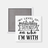 Mijn volwassenheid hangt af van met wie ik ben magneet (Voorkant / Achterkant)