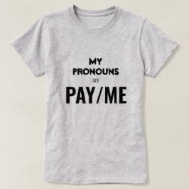 Mijn voornaamwoorden zijn BETALING/GAATJE T-shirt
