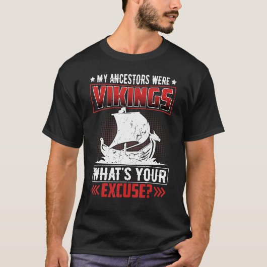 Mijn voorouders waren Vikings wat je excuus is. T-shirt (Voorkant)