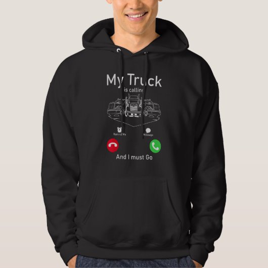 Mijn vrachtwagen roept en ik moet gaan hoodie (Voorkant)
