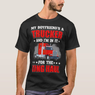 Mijn vriend een trucker en ik zit er al lang in. t-shirt