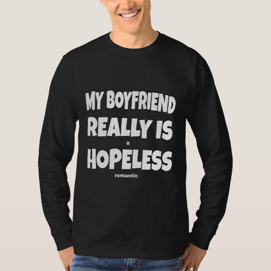 Mijn vriend is echt hopeloos romantisch. t-shirt (Voorkant)