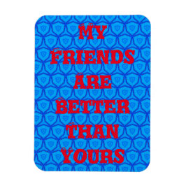 Mijn vrienden zijn beter dan de jouwe magneet