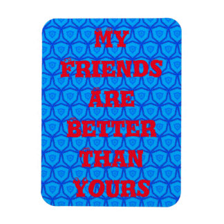 Mijn vrienden zijn beter dan die van jou magneet