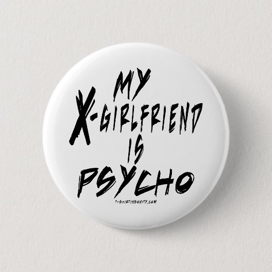 Mijn vriendin is een psycho ronde button 5,7 cm (Voorkant)