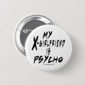 Mijn vriendin is een psycho ronde button 5,7 cm (Voorkant /achterkant)