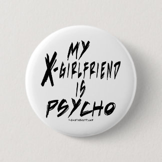 Mijn vriendin is een psycho ronde button 5,7 cm