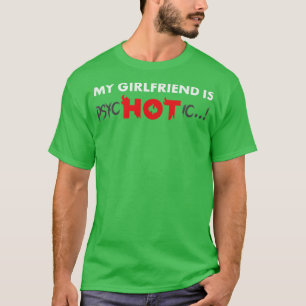 Mijn Vriendin is hot psychotic T-shirt