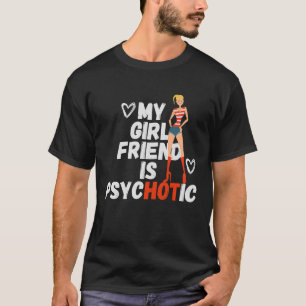 Mijn Vriendin is Psychotic Sarcasm Sarcastic Quot T-shirt