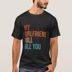 Mijn Vriendin maakt je gek Verloving Relateren T-shirt