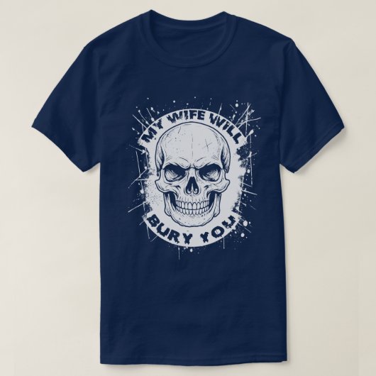Mijn vrouw begraaft je t-shirt (Design voorkant)