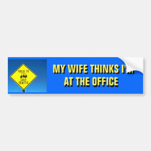 Mijn vrouw denkt dat ik werk? bumpersticker