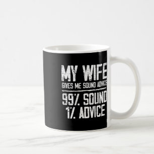 Mijn vrouw geeft me goed advies 99% geluid 1% advi koffiemok