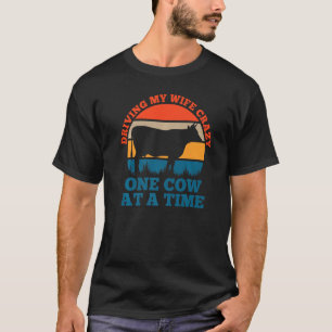 Mijn vrouw gek maken, één koe tegelijk boer t-shirt
